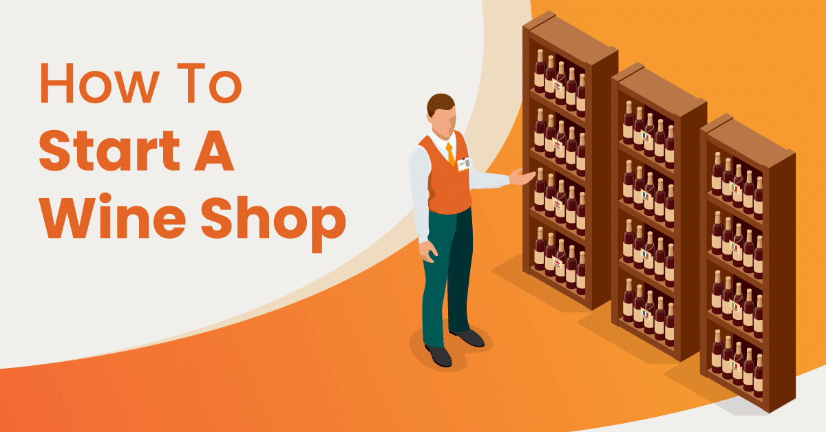 an illustration of a wine shop owner standing in front of shelves of wine bottles with the words 'how to start a wine shop'